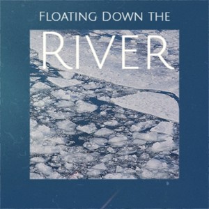 Floating Down the River