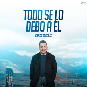 Todo se lo Debo a Él