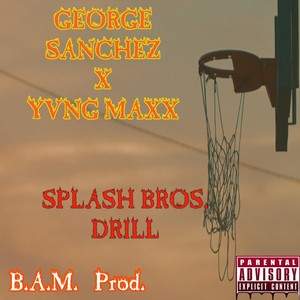 Splash Bros. Drill (feat. Yvngmaxx) [Explicit]