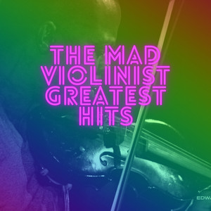 The Mad Violinist Greatest Hits