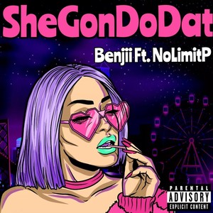 SheGonDoDat (feat. NoLimitP) [Explicit]