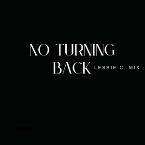 No Turning Back (Lessie C. Mix)