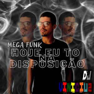 Mega Funk Hoje Eu To Na Disposição (Explicit)