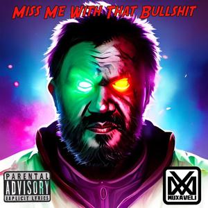 Miss Me With That Bullshit (feat. 2rok) [Explicit]