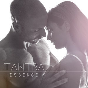 Tantra Essence: Sacred Sexuality, Sexual Union and Harmony (Explicit)