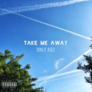 Take Me Away (Explicit)