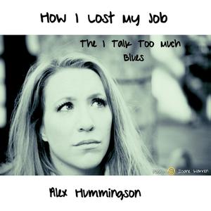 How I Lost My Job (I Talk Too Much) Blues (Live in London 2015)