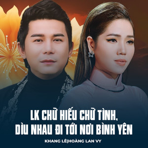 LK Chữ Hiếu Chữ Tình, Dìu Nhau Đi Tới Nơi Bình Yên