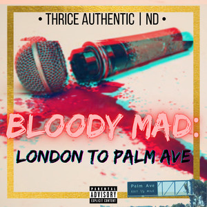 Bloody Mad: London to Palm Ave (Explicit)