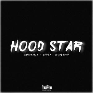 Hood Star (feat. Young Sway & Yung P) [Explicit]