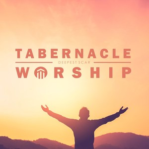 Deepest Scar(feat. Tabernacle Worship & Robin Gibson)