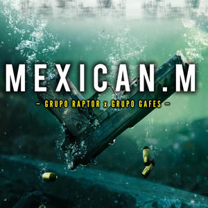 Mexican M (feat. grupo gafes) (Explicit)