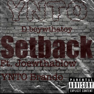 Setback (feat. Joewthablow & YNTO Brando) (Explicit)