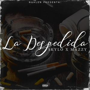 La Despedida (feat. Skylo & Mazzy) (Explicit)