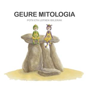 Geure mitologia(feat. Urko Egaña eta Leire Derteano)