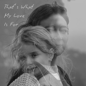 That's What My Love Is For (feat. Wolf Jett)