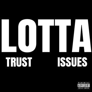 Trust Issues (Explicit)
