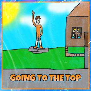 Going to the top (Explicit)