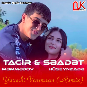 Yaxşıki Varımsan (Nadir Kərimov Remix)