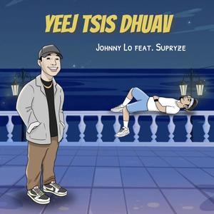 Yeej Tsis Dhuav (feat. Supryze)