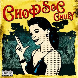 Chop Soc Chuey (Explicit)