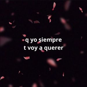 Que Yo Siempre Te Voy a Querer (Explicit)