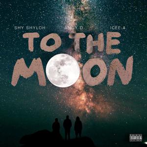 To The Moon (feat. Andy D. & ICEE A) [Explicit]