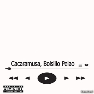 Cacaramusa, Bolsillo Pelao (Remastered 2024) [Explicit]