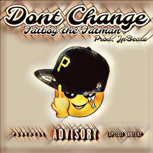 Dont Change (Explicit)