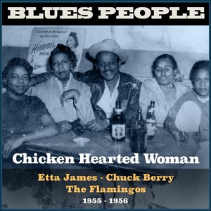 Chicken Hearted Woman (Blues People 1955 - 1956)