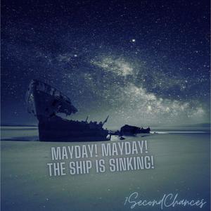 Mayday! Mayday! The Ship Is Sinking!