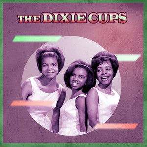 The Myth of The Dixie Cups