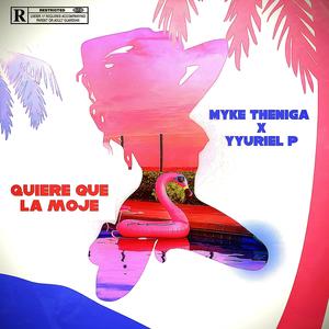 Quiere que la moje (feat. YYuriel P) [Explicit]