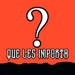 Que Les Importa (Explicit)