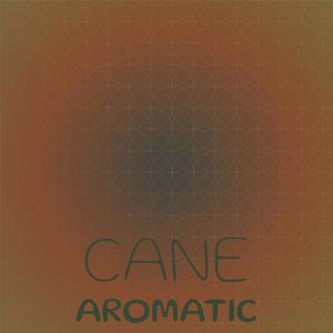 Cane Aromatic
