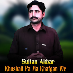 Khushali Pa Ma Khafgan We