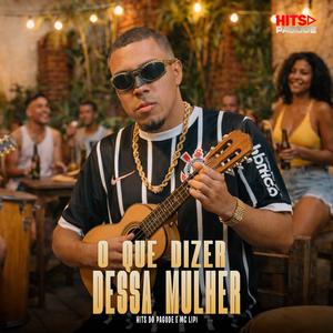 O QUE DIZER DESSA MULHER (feat. MC Lipi, DJ GM & Love Funk|Versão de Pagode)