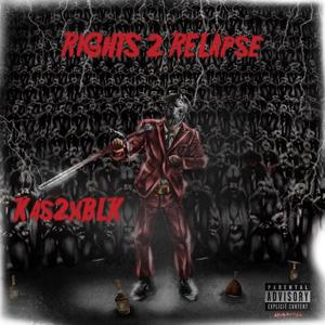 RIGHTS 2 RELAPSE (Explicit)