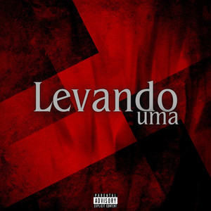 LEVANDO UMA (Explicit)