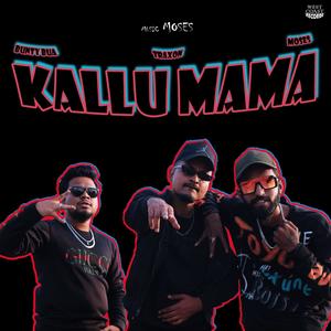 Kallu MaMa(feat. Moses & Bunty Bua) (Explicit)