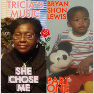 TRICIA'S MUSIC Pt. 1 "SHE CHOSE ME"