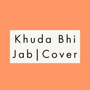 Khuda Bhi Jab|Cover