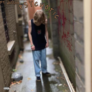 psychotic (feat. Josshh) (Explicit)