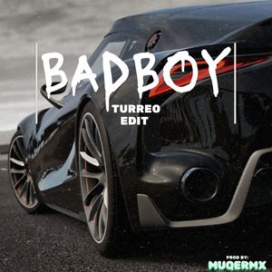 Badboy (Turreo Edit) [Explicit]