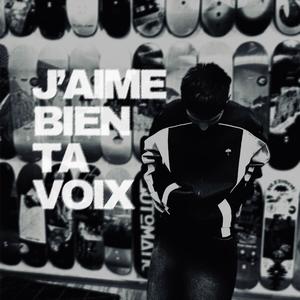 J'aime bien ta voix (Explicit)