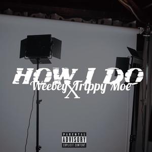 How I Do (feat. Trippy Moe) [Explicit]