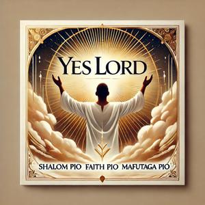 I'll Say Yes Lord (feat. Mafutaga Pio, Faith Pio & Shalom Pio)