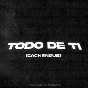 Todo De Ti (Cachengue)