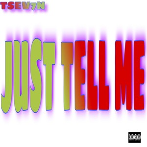 JUST TELL ME (Explicit)