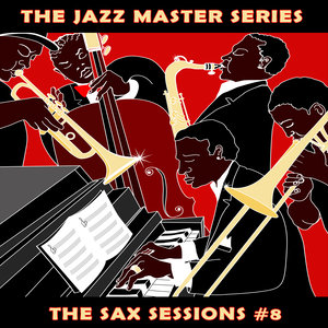 The Jazz Master Series: The Sax Sessions, Vol. 8